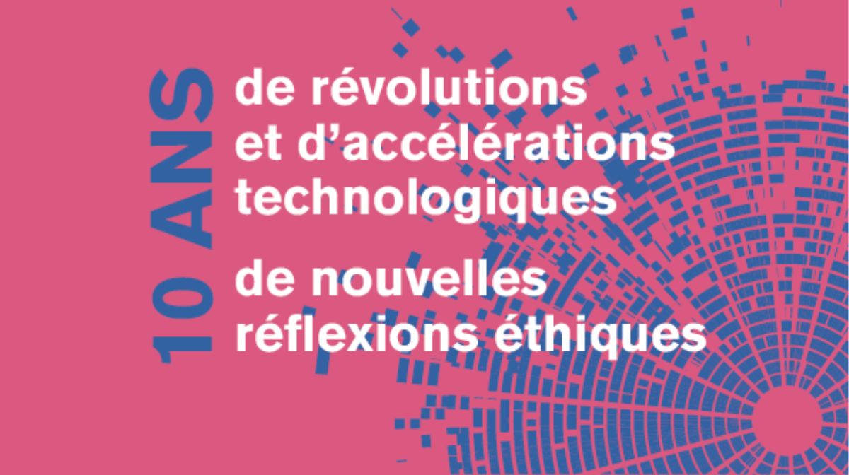 10 years of technological revolutions and accelerations and 10 years of new ethical reflections · Inserm, science for health