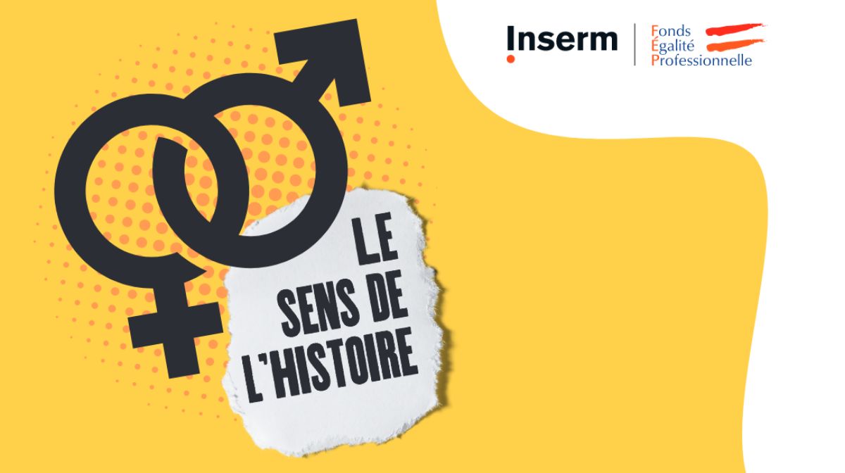 The Importance of History, a digital exhibition to raise awareness of professional equality · Inserm, science for health